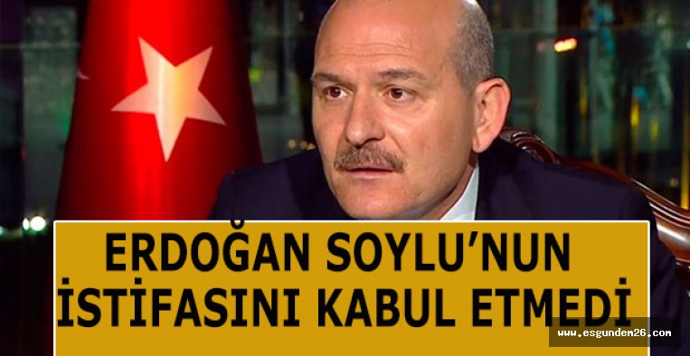 ERDOĞAN SOYLU’NUN İSTİFASINI KABUL ETMEDİ