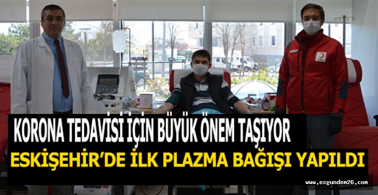 ESKİŞEHİR’DE İLK PLAZMA BAĞIŞI YAPILDI