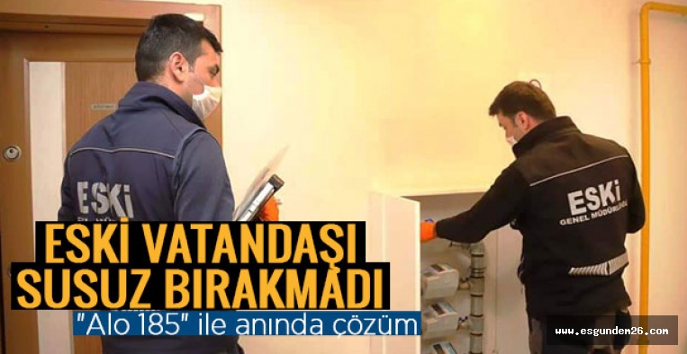 ESKİ,VATANDAŞI SUSUZ BIRAKMADI