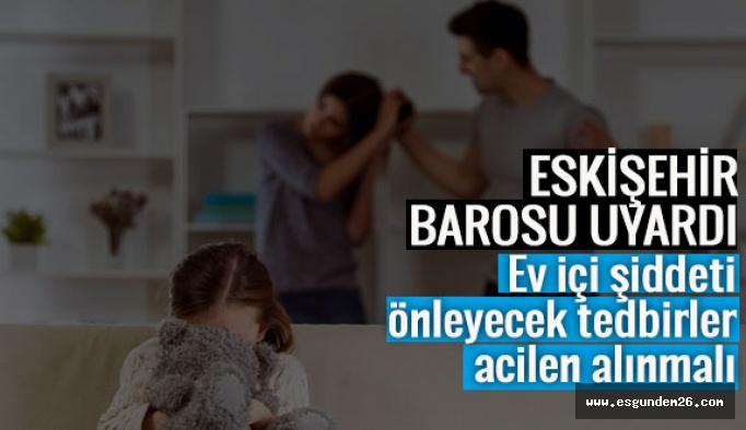 Ev içi şiddeti önleyecek tedbirler acilen alınmalıdır