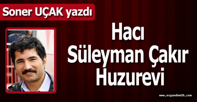 Hacı Süleyman Çakır Huzurevi