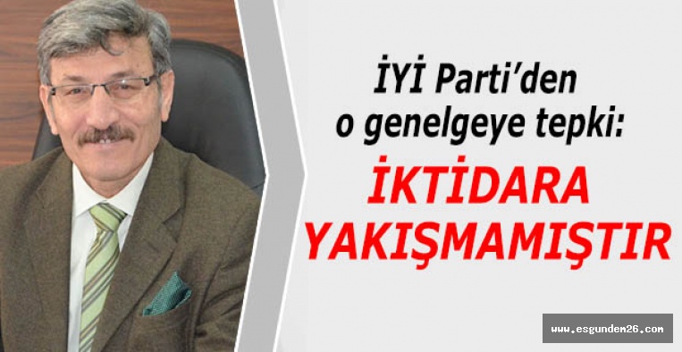 İYİ Parti’den o genelgeye tepki: İktidara yakışmamıştır