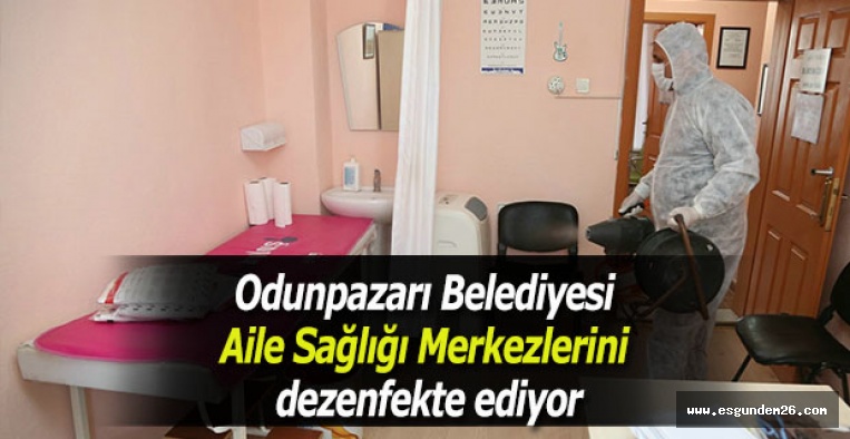 Odunpazarı Belediyesi Aile Sağlığı Merkezlerini dezenfekte ediyor