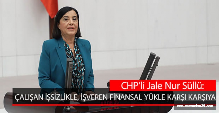 SÜLLÜ: ÇALIŞAN İŞSİZLİKLE, İŞVEREN FİNANSAL YÜKLE KARŞI KARŞIYA