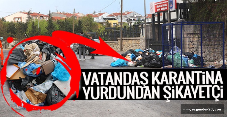 VATANDAŞ KARANTİNA YURDUNDAN ŞİKAYETÇİ