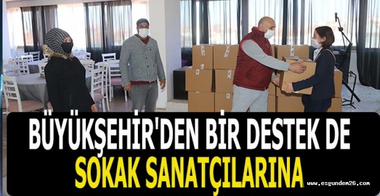 BÜYÜKŞEHİR'DEN BİR DESTEK DE SOKAK SANATÇILARINA