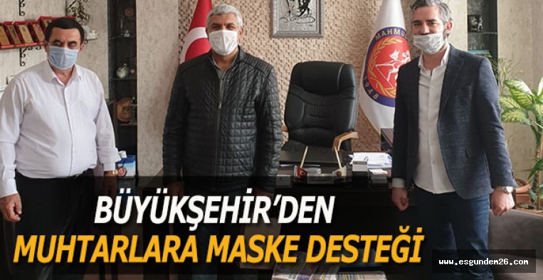 BÜYÜKŞEHİR’DEN MUHTARLARA MASKE DESTEĞİ