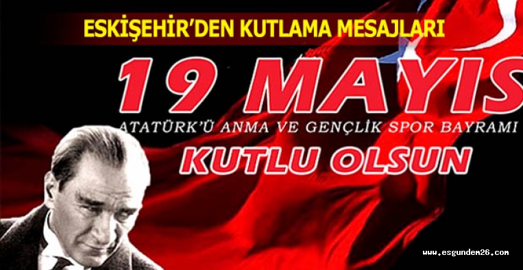 ESKİŞEHİR'DEN 19 MAYIS MESAJLARI