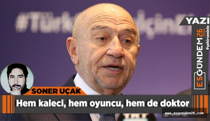 Hem kaleci, hem oyuncu, hem de doktor