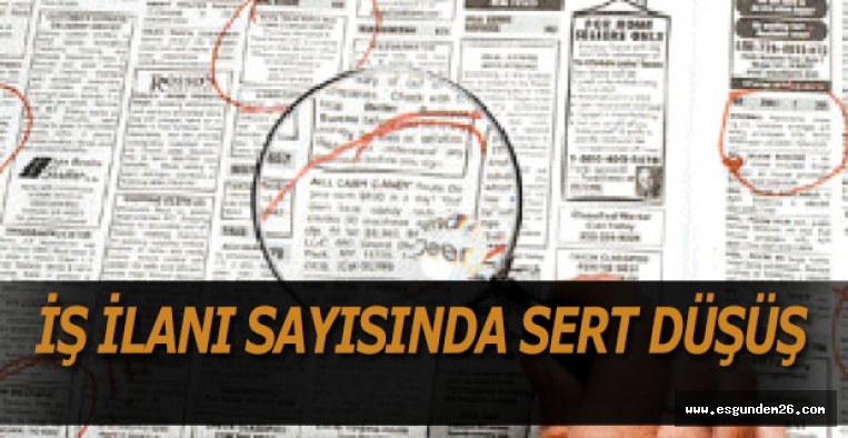 İŞ İLANI SAYISINDA SERT DÜŞÜŞ