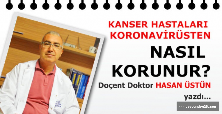 KANSER HASTALARI KORONAVİRÜSTEN NASIL KORUNUR?