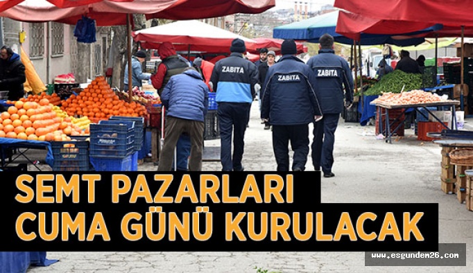 SEMT PAZARLARI CUMA GÜNÜ KURULACAK