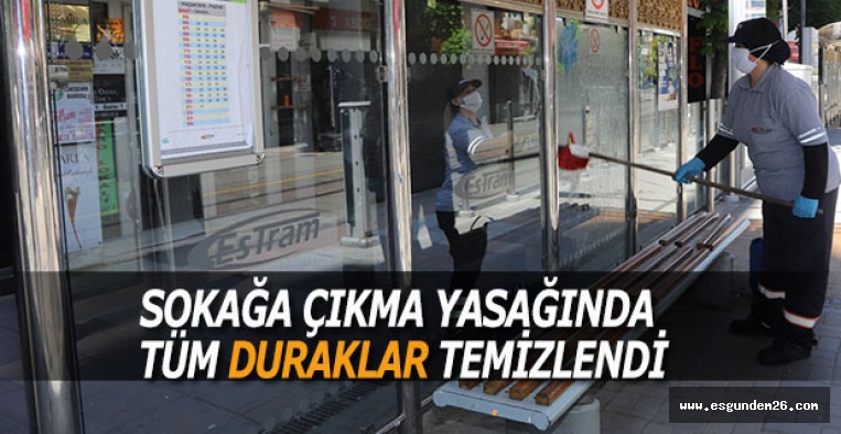 SOKAĞA ÇIKMA YASAĞINDA TÜM DURAKLAR TEMİZLENDİ