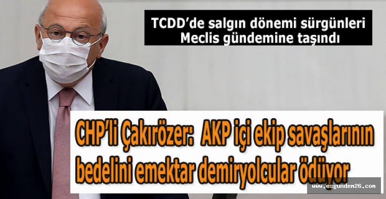 TCDD’de salgın dönemi sürgünleri Meclis gündemine taşındı