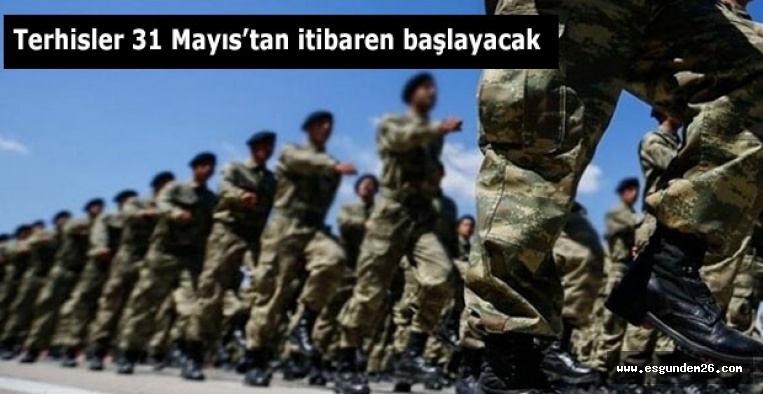 Terhisler 31 Mayıs’tan itibaren başlayacak