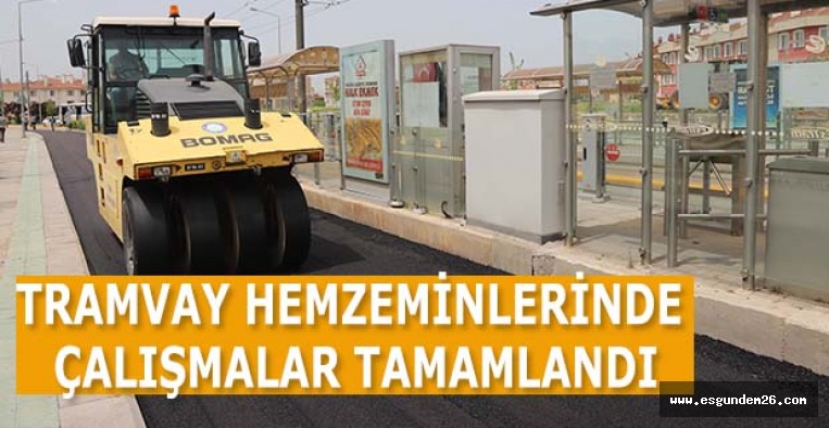 TRAMVAY HEMZEMİNLERİNDE ÇALIŞMALAR TAMAMLANDI