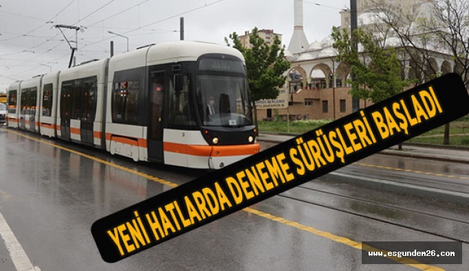 YENİ HATLARDA DENEME SÜRÜŞLERİ BAŞLADI