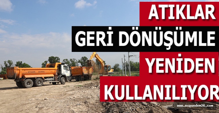 ATIKLAR  GERİ DÖNÜŞÜMLE  YENİDEN  KULLANILIYOR