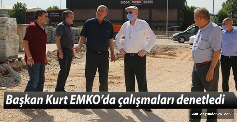 Başkan Kurt EMKO’da çalışmaları denetledi