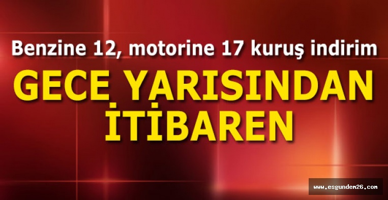 Benzine 12, motorine 17 kuruş indirim...