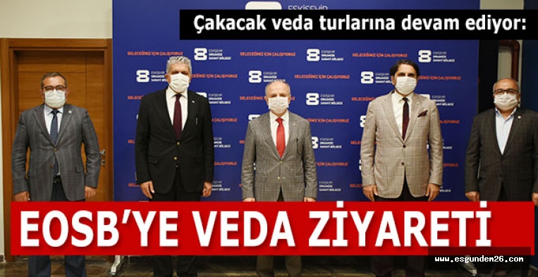 ÇAKACAK’TAN ESKİŞEHİR OSB’YE VEDA ZİYARETİ