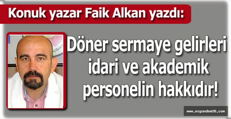 Döner sermaye gelirleri idari ve akademik personelin hakkıdır!