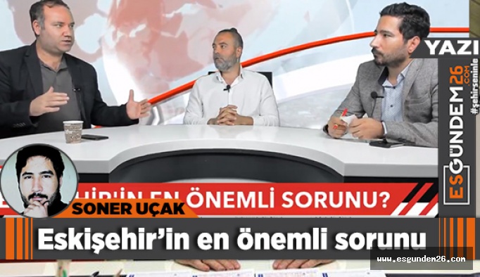 Eskişehir’in en önemli sorunu?