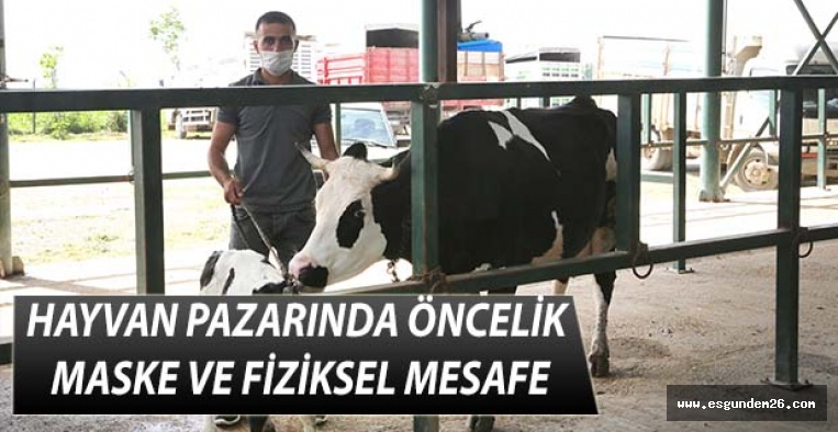 HAYVAN PAZARINDA ÖNCELİK MASKE VE FİZİKSEL MESAFE