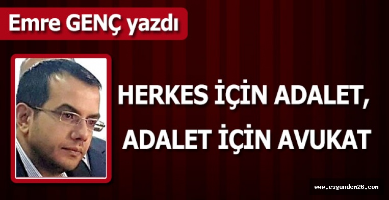 HERKES İÇİN ADALET, ADALET İÇİN AVUKAT