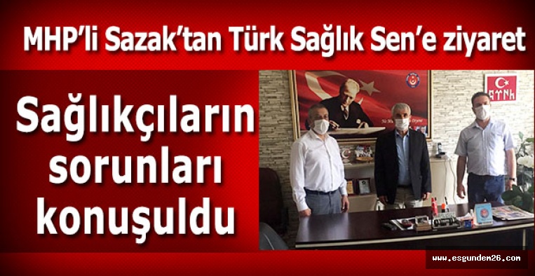 MHP’li Sazak’tan Türk Sağlık Sen’e ziyaret