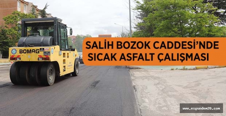 SALİH BOZOK CADDESİ’NDE SICAK ASFALT ÇALIŞMASI GERÇEKLEŞTİRİLİYOR