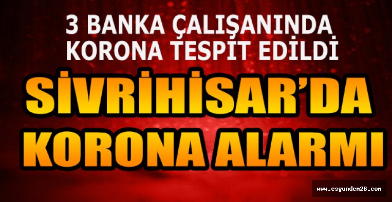 SİVRİHİSAR’DA KORONA ALARMI