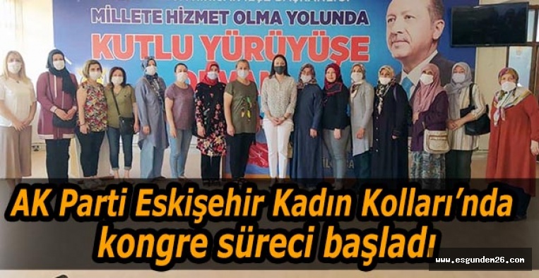 AK Parti Eskişehir Kadın Kolları’nda kongre süreci başladı