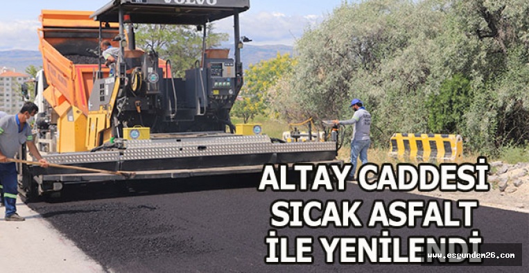 ALTAY CADDESİ SICAK ASFALT İLE YENİLENDİ