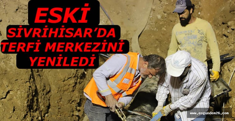 ESKİ’DEN SİVRİHİSAR’A YENİ TERFİ MERKEZİ