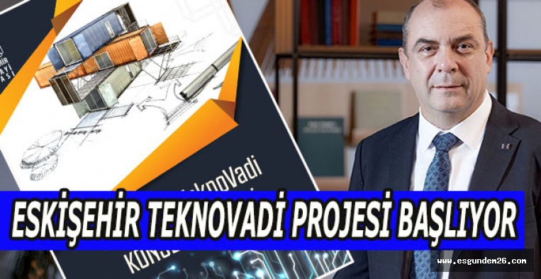 ESKİŞEHİR TEKNOVADİ PROJESİ BAŞLIYOR