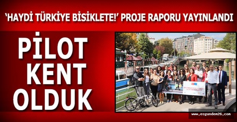 ‘HAYDİ TÜRKİYE BİSİKLETE!’ PROJE RAPORU YAYINLANDI