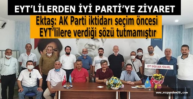 İYİ Parti İl Başkanı Ektaş: AK Parti iktidarı seçim öncesi EYT’lilere verdiği sözü tutmamıştır
