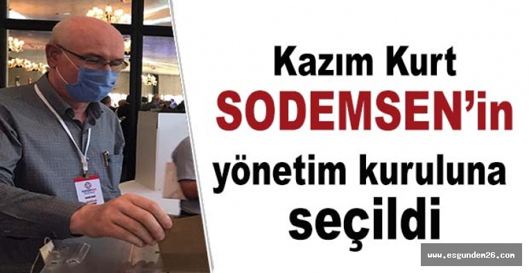 Kazım Kurt SODEMSEN’in yönetim kuruluna seçildi