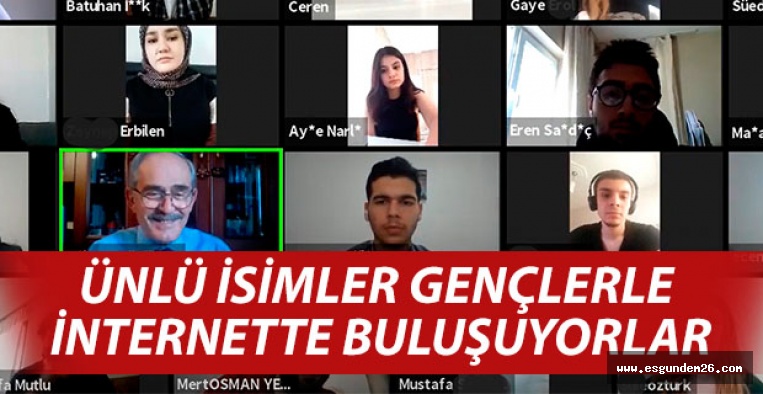 ÜNLÜ İSİMLER GENÇLERLE İNTERNETTE BULUŞUYORLAR