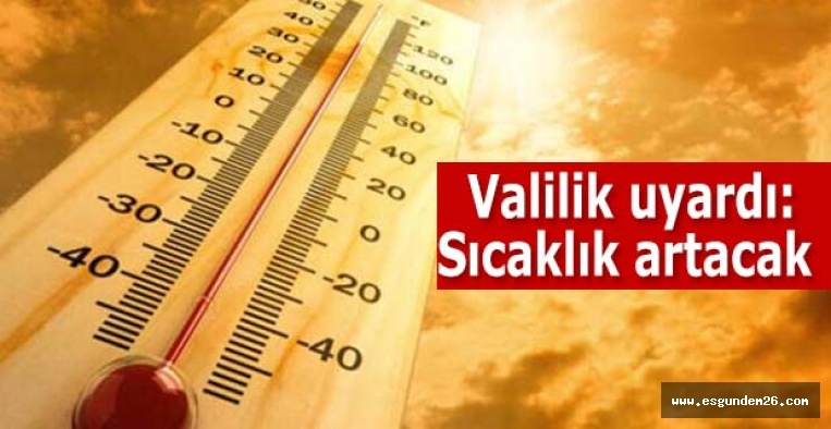 Valilik uyardı: Sıcaklık artacak