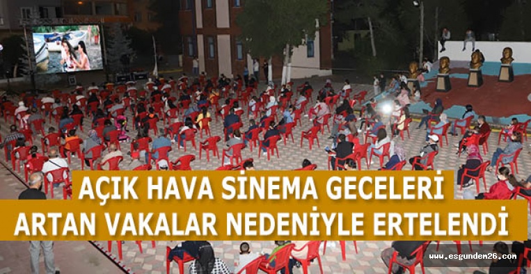 AÇIK HAVA SİNEMA GECELERİ ARTAN VAKALAR NEDENİYLE ERTELENDİ