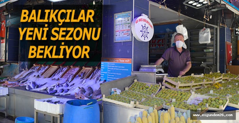 BALIKÇILAR YENİ SEZONU BEKLİYOR