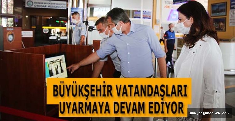 BÜYÜKŞEHİR VATANDAŞLARI UYARMAYA DEVAM EDİYOR