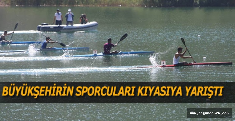 BÜYÜKŞEHİRİN SPORCULARI KIYASIYA YARIŞTI