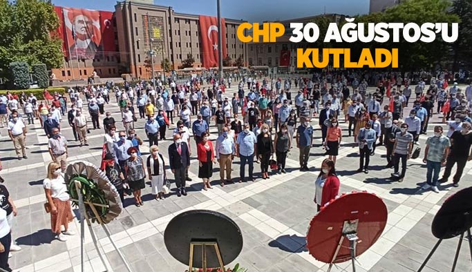 CHP 30 AĞUSTOS’U KUTLADI