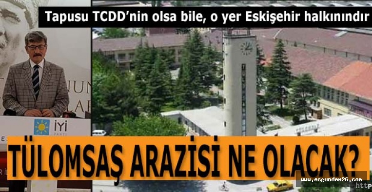 EKTAŞ: TCDD İLE BELEDİYELERİMİZ BİR ARAYA GELEREK SORUNU ÇÖZMELİDİRLER