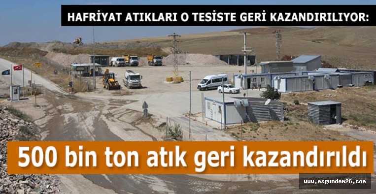 Eskişehir Büyükşehir Belediyesi, Keskin Mahallesi'ndeki tesisi inşaat ve yıkıntı atıklarını geri dönüştürüyor