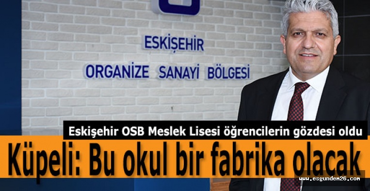 Eskişehir OSB Meslek Lisesi öğrencilerin gözdesi oldu