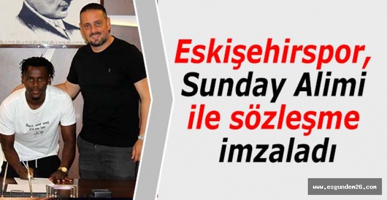 Eskişehirspor, Sunday Alimi ile sözleşme imzaladı